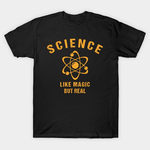 SCIENCE: It's Like Magic, But Real T-Shirt by creative36